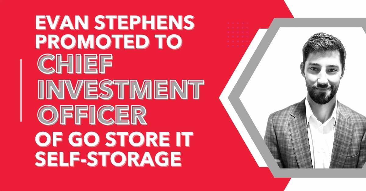 Go Store It Elevates Evan Stephens to Chief Investment Officer to Drive Strategic Investment and Accelerate Growth in the Self-Storage Market